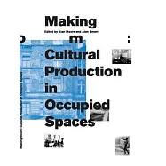 Making Room: Cultural Production in Occupied Spaces