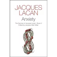 Anxiety: The Seminar of Jacques Lacan