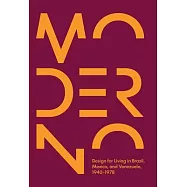 Moderno: Design for Living in Brazil, Mexico, and Venezuela, 1940-1978