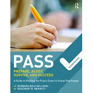 Pass: Prepare, Assist, Survive, and Succeed: A Guide to Passing the Praxis Exam in School Psychology, 2nd Edition