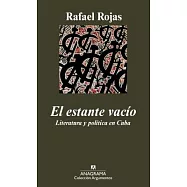 El estante vacio / The Empty Shelf: Literaturea y politica en cuba / Literature and Politics in Cuba