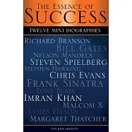 The Essence of Success: 12 Mini Biographies: Richard Branson Bill Gates Nelson Mandela Steven Spielberg Stephen Hawking