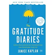The Gratitude Diaries: How a Year Looking on the Bright Side Can Transform Your Life