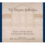 The Private Jefferson: Perspectives from the Collections of the Massachusetts Historical Society