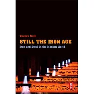 Still the Iron Age: Iron and Steel in the Modern World