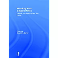 Remaking Post-Industrial Cities: Lessons from North America and Europe