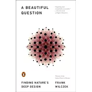 A Beautiful Question: Finding Nature’s Deep Design
