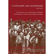 Customary Law Ascertained: The Customary Law of the Nama, Ovaherero, Ovambanderu, and San Communities of Namibia