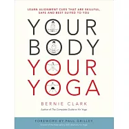 Your Body, Your Yoga: Learn Alignment Cues That Are Skillful, Safe, and Best Suited to You