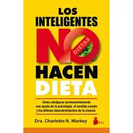 Los inteligentes no hacen dieta/ Smart People Don’t Diet