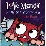 Love Monster and the Scary Something