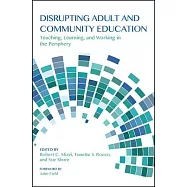 Disrupting Adult and Community Education: Teaching, Learning, and Working in the Periphery