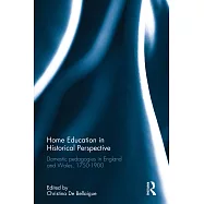 Home Education in Historical Perspective: Domestic Pedagogies in England and Wales, 1750-1900