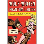 Wolf-Women and Phantom Ladies: Female Desire in 1940s Us Culture