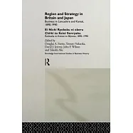 Region and Strategy in Britain and Japan: Business in Lancashire and Kansai 1890-1990
