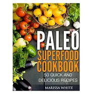 Paleo Superfood Cookbook: 50 Quick and Delicious Recipes