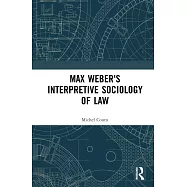 Max Weber&rsquo;s Interpretive Sociology of Law