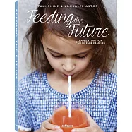 Feeding the Future: Clean Eating for Children & Families