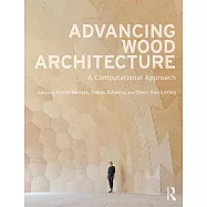 Advancing Wood Architecture: A Computational Approach