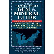 Northeast Treasure Hunter&rsquo;s Gem and Mineral Guide (6th Edition): Where and How to Dig, Pan and Mine Your Own Gems and