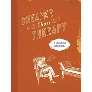Cheaper Than Therapy: A Guided Journal