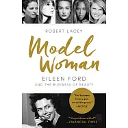 Model Woman: Eileen Ford and the Business of Beauty