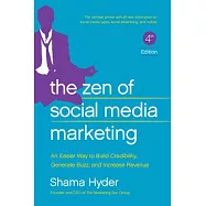 The Zen of Social Media Marketing: An Easier Way to Build Credibility, Generate Buzz, and Increase Revenue