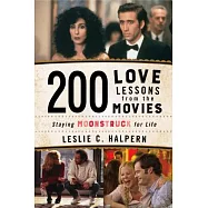 200 Love Lessons from the Movies: Staying Moonstruck for Life
