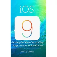 Ios9: Getting the Most Out of Ios9 - Apps, Iphone 6s & Software