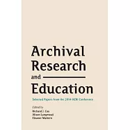 Archival Research and Education: Selected Papers from the 2014 Aeri Conference