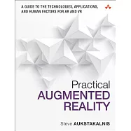 Practical Augmented Reality: A Guide to the Technologies, Applications, and Human Factors for AR and VR
