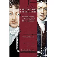 Exploratory Experiments: Ampère, Faraday, and the Origins of Electrodynamics