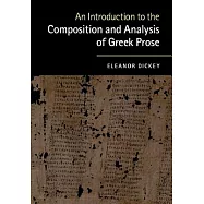 An Introduction to the Composition and Analysis of Greek Prose