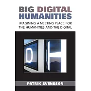 Big Digital Humanities: Imagining a Meeting Place for the Humanities and the Digital