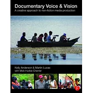 Documentary Voice & Vision: A Creative Approach to Non-Fiction Media Production