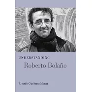 Understanding Roberto Bolano