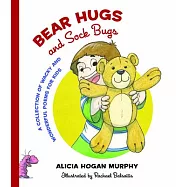 Bear Hugs and Sock Bugs: A Collection of Wacky and Wonderful Poems for Kids
