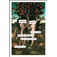 Born Bad: Original Sin and the Making of the Western World