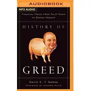 History of Greed: Financial Fraud from Tulip Mania to Bernie Madoff