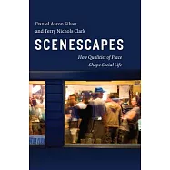 Scenescapes: How Qualities of Place Shape Social Life