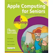 Apple Computing for Seniors in Easy Steps: Covers OS X El Capitan (10.11) and iOS 9