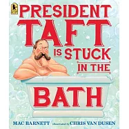 President Taft Is Stuck in the Bath