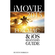 iMovie 2015 for Mac & iOS: Beginner’s Guide