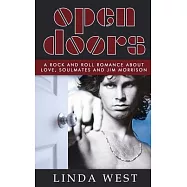 Open Doors: A Rock and Roll Romance About Love, Soulmates and Jim Morrison