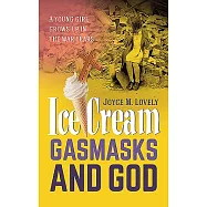 Ice Cream, Gasmasks and God: A Young Girl Grows Up in the War Years