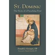 St. Dominic: The Story of a Preaching Friar