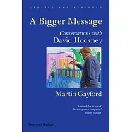 A Bigger Message: Conversations With David Hockney