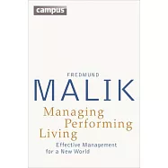 Managing Performing Living: Effective Management for a New World