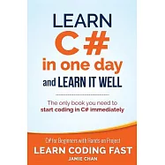 Learn C# in One Day and Learn It Well: C# for Beginners With Hands-On Project