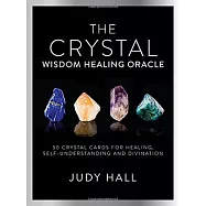 Crystal Wisdom Healing Oracle: 50 Oracle Cards for Healing, Self Understanding and Divination